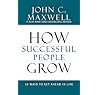 How Successful People Grow: 15 Ways to Get Ahead in Life