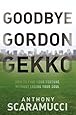 Goodbye Gordon Gekko: How to Find Your Fortune Without Losing Your Soul