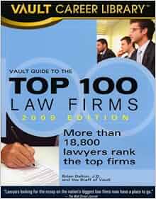 Vault Guide To The Top 100 Law Firms 2009 Edition 11th