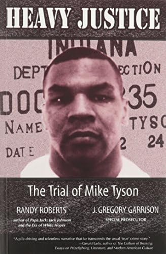 Heavy Justice: The Trial of Mike Tyson (Sweet Science: Boxing in Literature & History S)