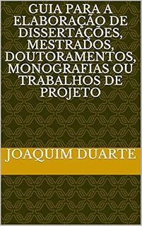 Livro GUIA PARA A ELABORAÇÃO DE DISSERTAÇÕES, MESTRADOS, DOUTORAMENTOS, MONOGRAFIAS OU TRABALHOS DE PROJETO