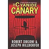 The Cyanide Canary: A True Story of Injustice