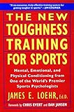 The New Toughness Training for Sports: Mental Emotional Physical Conditioning from One of the World' by James E. Loehr, Chris Evert