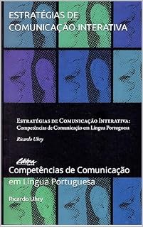 Livro ESTRATÉGIAS DE COMUNICAÇÃO INTERATIVA: Competências de Comunicação em Língua Portuguesa (COMUNICAÇÃO NA SOCIEDADE Livro 1)