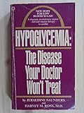 Hypoglycemia: The Disease Your Doctor Won't Treat by Jeraldine Saunders