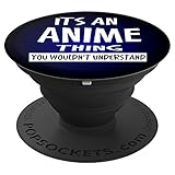 It's An Anime Thing You Wouldn't Understand Pop Socket - PopSockets Grip and Stand for Phones and Tablets