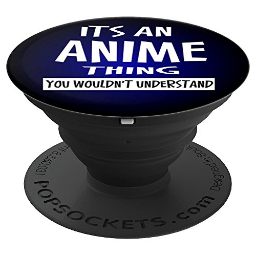 It's An Anime Thing You Wouldn't Understand Pop Socket - PopSockets Grip and Stand for Phones and Tablets