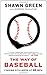 The Way of Baseball: Finding Stillness at 95 mph - Book by Shawn Green