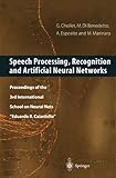 Speech Processing, Recognition and Artificial Neural Networks : Proceedings of the 3rd International Summer School on Neural Nets "Eduardo R. Caianiello", , 1852330945