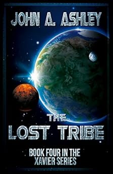 Amazon Com The Lost Tribe Xavier Series Book 4 Ebook John Ashley Kindle Store