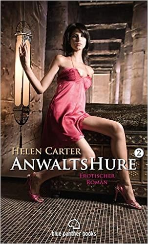 Anwaltshure 2 Erotischer Roman Reichtum Zuneigung Wollust Eifersucht Und Liebe Amazon De Helen Carter Bucher