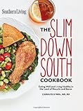 Southern Living Slim Down South Cookbook: Eating well and living healthy in the land of biscuits and bacon