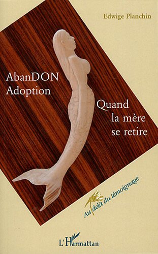 Abandon, adoption, quand la mère se retire