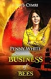 The Business of Bees (Penny White Book 8) by Chrys Cymri