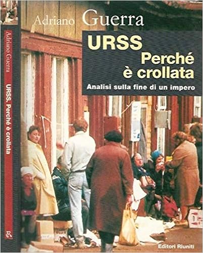 Adriano Guerra - URSS Perche è crollata. Analisi sulla fine di un impero (2001)