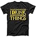 I Drink and Know Things Mens T-Shirt (XL, Black)
