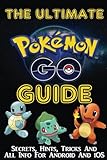 Image de THE ULTIMATE POKEMON GO GUIDE: Secrets, Hints, Tricks, All Info For Android And iOS: (The Ultimate Unofficial Starters Guide for Pokemon Go) (Pokemon