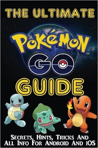 The Ultimate Pokemon Go Guide Secrets Hints Tricks All Info For Android And Ios The Ultimate Unofficial Starters Guide For Pokemon Go Pokemon Go Handbooks Daniels Dd 9781536866865 Amazon Com Books