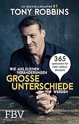 Wie aus kleinen Veränderungen große Unterschiede werden: 365 Lektionen für mehr Selbstdisziplin (German Edition)