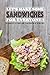 Let's Make Some Sandwiches for Everyone!: This Cookbook Will Be A Fantastic Guide, Fun and Diversified for The Whole Family!