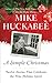 A Simple Christmas: Twelve Stories that Celebrate the True Holiday Spirit - Mike Huckabee