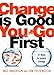 Change Is Good...You Go First: 21 Ways to Inspire Change - Book by Mac Anderson
