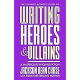 Writing Heroes and Villains: A Masterclass in Genre Fiction (The Ultimate Author's Guide Book 2)