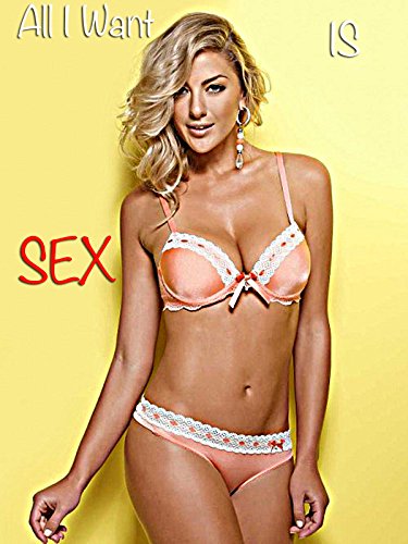 Download All I Want Is Sex
