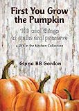 First You Grow the Pumpkin First You Grow the Pumpkin