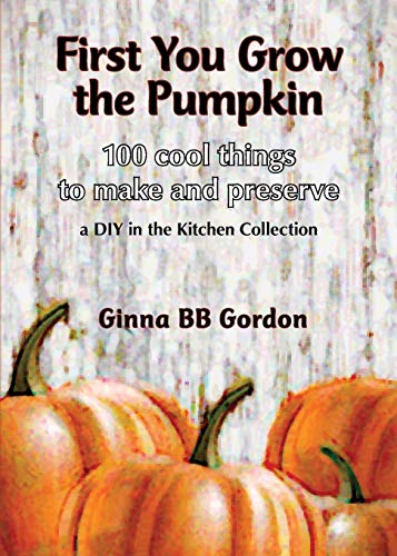 First You Grow the Pumpkin First You Grow the Pumpkin