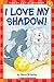 Noodles: I Love My Shadow! (Scholastic Reader Level 1)