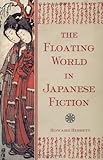 The Floating World in Japanese Fiction, Hibbett, Howard S., 0804834644