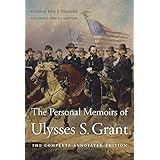 The Personal Memoirs of Ulysses S. Grant: The Complete Annotated Edition