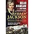 Andrew Jackson and the Miracle of New Orleans: The Battle That Shaped America's Destiny