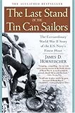 Front cover for the book The Last Stand of the Tin Can Sailors: The Extraordinary World War II Story of the U.S. Navy's Finest Hour by James D. Hornfischer