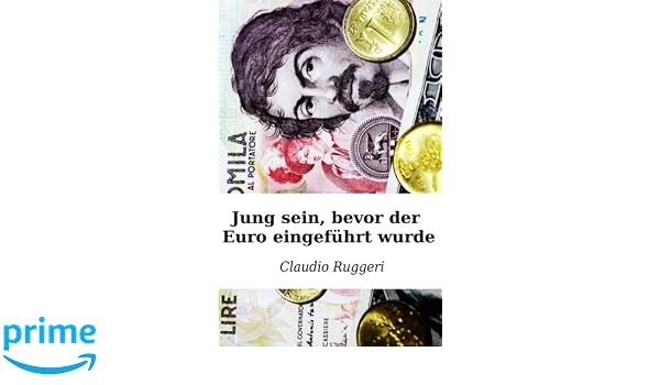 Jung Sein Bevor Der Euro Eingefuhrt Wurde Claudio Ruggeri