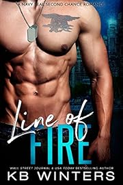 Line Of Fire: A Navy SEAL Second Chance Romance