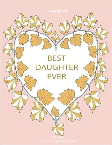 Best Daughter Ever Blank Sketchbook 8 5 X 11 Inches Sketch Draw And Paint Gifts For Daughter Sketch Book For Girls Best Daughter Ever Perfect Gift For Kids And Teens Volume 2 Lalgudi