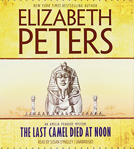The Last Camel Died at Noon  (Amelia Peabody Mysteries, Book 6)