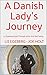 A Danish Lady's Journey: Lis Egeberg 1935 Through 2002 And Still Going by Joe Holt, Lis Egeberg