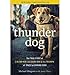 Thunder Dog: the True Story of a Blind Man, His Guide Dog, and the Triumph of Trust at Ground Zero (Hardback) - Common