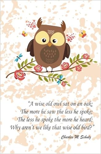 Wise Old Owl Sayings A Wise Old Owl Sat On An Oak; The More He Saw The Less He Spoke; The Less  He Spo: Quote Journal Notebook Composition Book Inspirational Quotes  Unlined Notebook (5.25"X8"): Big Antz: