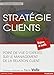 STRATEGIE CLIENTS (MANAGEMENT EN ACTION) (French Edition) by