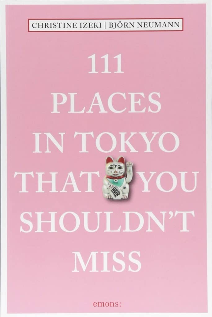 111 Places in Tokyo That You Shouldn't Miss (111 Places/Shops)