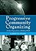 Progressive Community Organizing: Reflective Practice in a Globalizing World