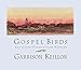 Gospel Birds: And Other Stories of Lake Wobegon by