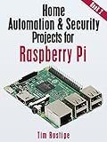 Home Automation and Security Projects for Raspberry Pi (Book 2) by Tim Rustige