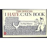 The Official I Hate Cats Book by Skip Morrow (1980-10-03)