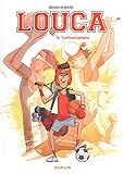 Louca, Tome 6 : Confrontations by