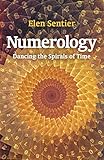 Numerology: Dancing the Spirals of Time by Elen Sentier 